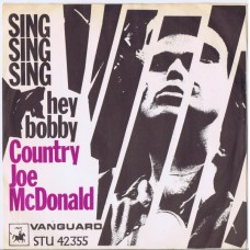 COUNTRY JOE MCDONALD Sing Sing Sing / Hey Bobby (Vanguard ‎– STU 42355) Denmark 1970 PS 45